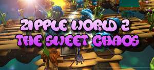 Zipple World 2: The Sweet Chaos