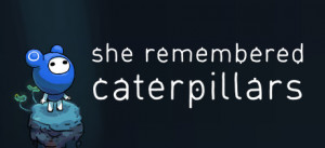 She Remembered Caterpillars