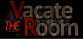 VR: Vacate The Room