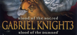 Gabriel Knight 3: Blood Of The Sacred, Blood Of The Damned