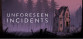 Unforeseen Incidents