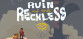 Ruin Of The Reckless