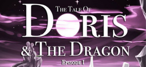 The Tale Of Doris And The Dragon - Episode 1