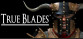 True Blades