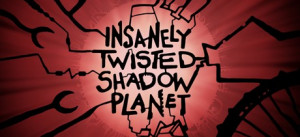 Insanely Twisted Shadow Planet