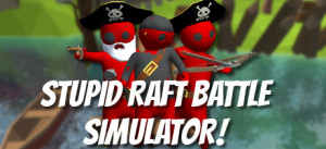 Stupid Raft Battle Simulator