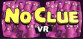 No Clue VR