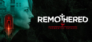 Remothered: Tormented Fathers