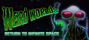 Weird Worlds: Return To Infinite Space