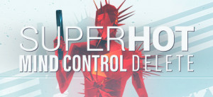 SUPERHOT : MIND CONTROL DELETE