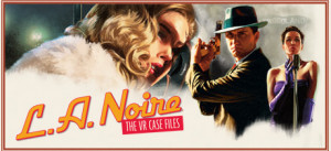 L.A. Noire: The VR Case Files