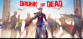 Drunk Or Dead