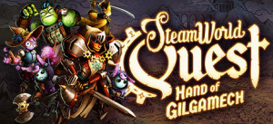 SteamWorld Quest: Hand Of Gilgamech