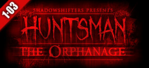 HUNTSMAN: THE ORPHANAGE