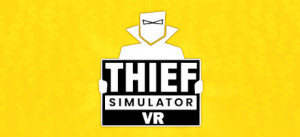 Thief Simulator VR