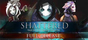 Shattered - Tale Of The Forgotten King