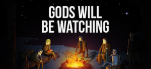 Gods Will Be Watching