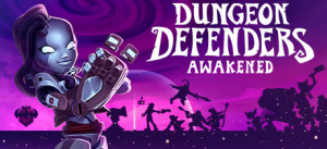 Dungeon Defenders Awakened