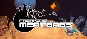 Freaking Meatbags