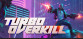 Turbo Overkill