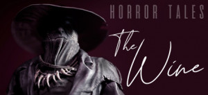 HORROR TALES: The Wine