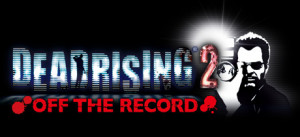 Dead Rising 2: Off The Record