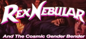 Rex Nebular And The Cosmic Gender Bender