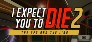 I Expect You To Die 2