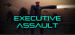 Executive Assault