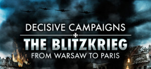 Decisive Campaigns: The Blitzkrieg From Warsaw To Paris