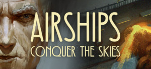 Airships: Conquer The Skies
