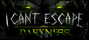 I Can't Escape: Darkness