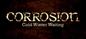 Corrosion: Cold Winter Waiting [Enhanced Edition]