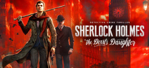 Sherlock Holmes: The Devil's Daughter