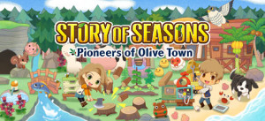 STORY OF SEASONS: Pioneers Of Olive Town