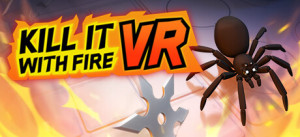 Kill It With Fire VR