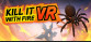 Kill It With Fire VR