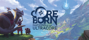 Coreborn: Nations Of The Ultracore