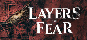 Layers Of Fear