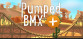 Pumped BMX +