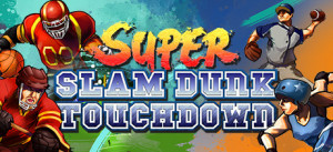 Super Slam Dunk Touchdown