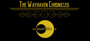 Wayhaven Chronicles: Book Three