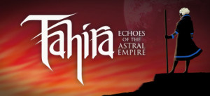 Tahira: Echoes Of The Astral Empire