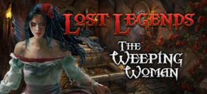 Lost Legends: The Weeping Woman Collector's Edition