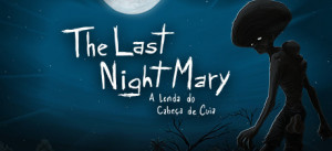 The Last NightMary - A Lenda Do Cabeça De Cuia