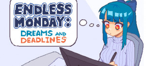 Endless Monday: Dreams And Deadlines