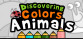 Discovering Colors - Animals