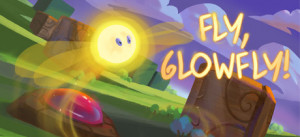 Fly, Glowfly!