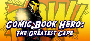 Comic Book Hero: The Greatest Cape