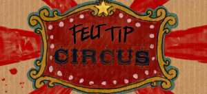 Felt Tip Circus